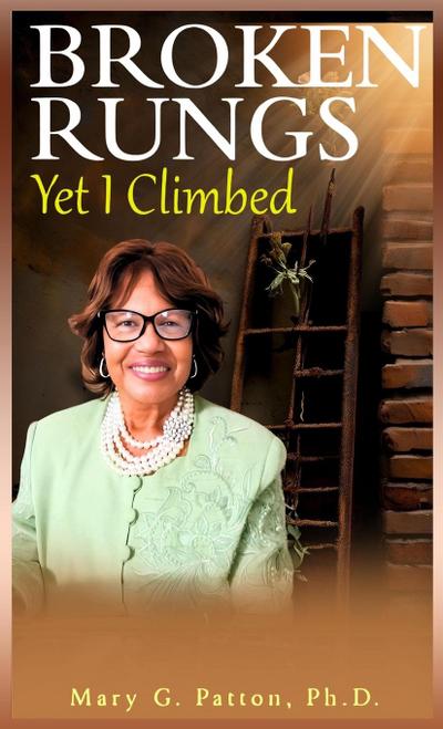 Broken Rungs yet I Climbed (Latest Edition)
