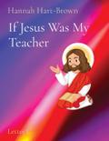 If Jesus Was My Teacher