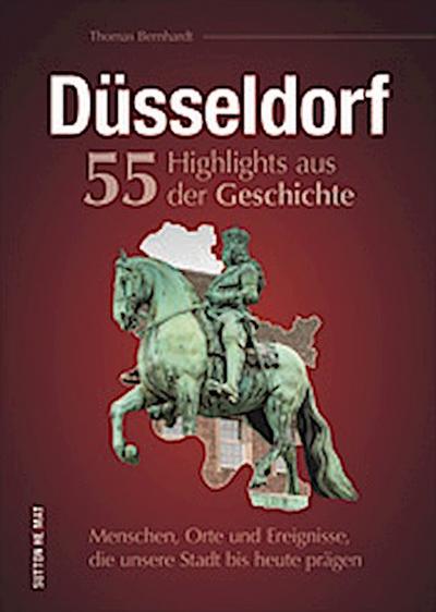 Düsseldorf. 55 Highlights aus der Geschichte