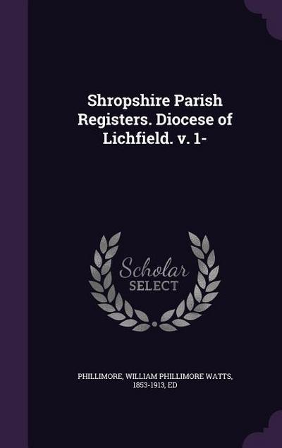 Shropshire Parish Registers. Diocese of Lichfield. v. 1