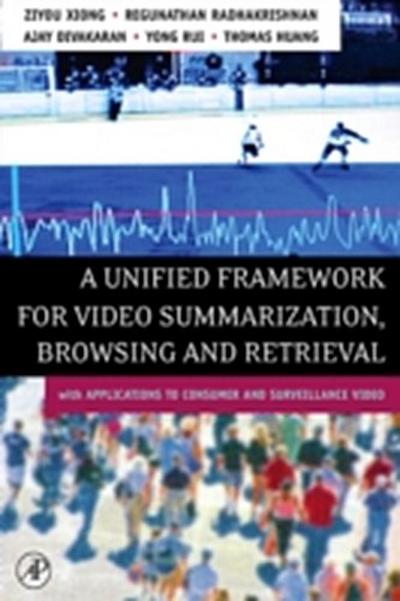 Unified Framework for Video Summarization, Browsing & Retrieval