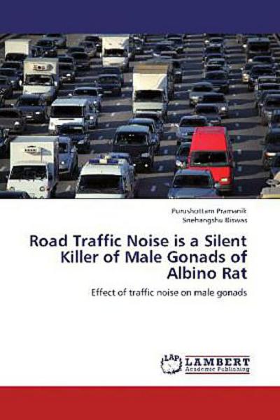 Road Traffic Noise is a Silent Killer of Male Gonads of Albino Rat