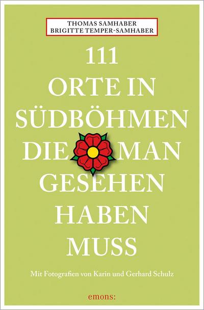 111 Orte in Südböhmen, die man gesehen haben muss