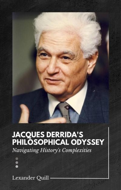 Jacques Derrida’s Philosophical Odyssey