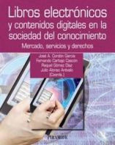 Libros electrónicos y contenidos digitales en la sociedad del conocimiento : mercado, servicios y derechos