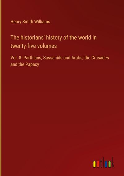 The historians’ history of the world in twenty-five volumes