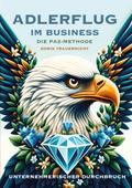 Adlerflug im Business - Die PAZ-Methode