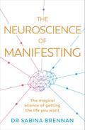 The Neuroscience of Manifesting
