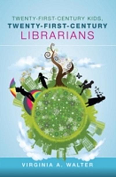 Twenty-First-Century Kids, Twenty-First-Century Librarians