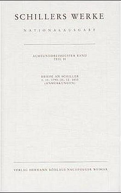 Schillers Werke, Nationalausgabe Briefwechsel, Briefe an Schiller 1.11.1798-31.12.1800. Tl.2