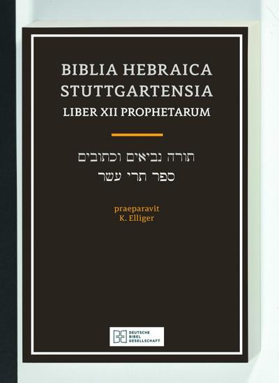 Biblia Hebraica Stuttgartensia Biblia Hebraica Stuttgartensia / Liber XII Prophetarum