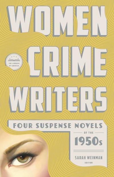 Women Crime Writers: Four Suspense Novels of the 1950s: Mischief / The Blunderer / Beast in View / Fools’ Gold