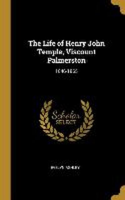 The Life of Henry John Temple, Viscount Palmerston: 1846-1865