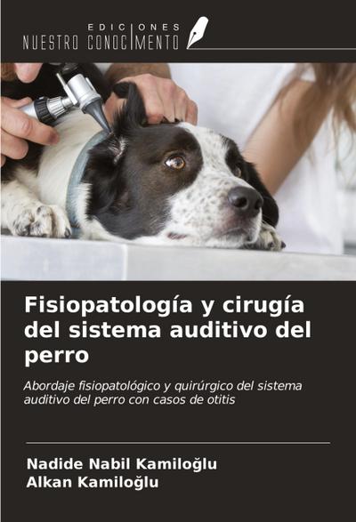 Fisiopatología y cirugía del sistema auditivo del perro