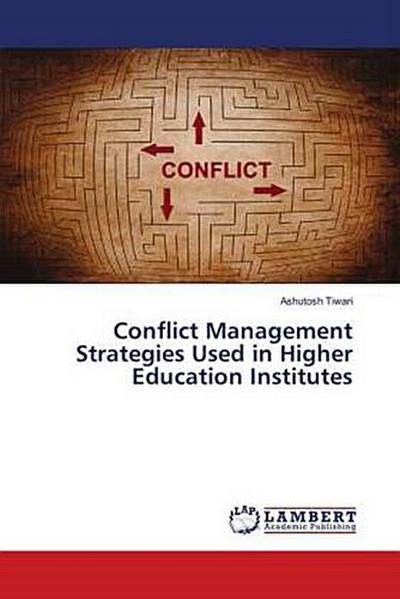 Conflict Management Strategies Used in Higher Education Institutes