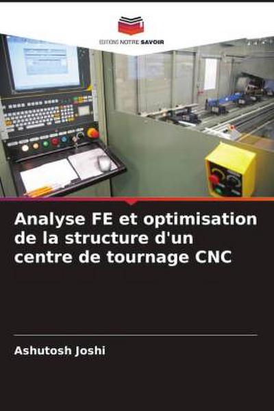 Analyse FE et optimisation de la structure d’un centre de tournage CNC