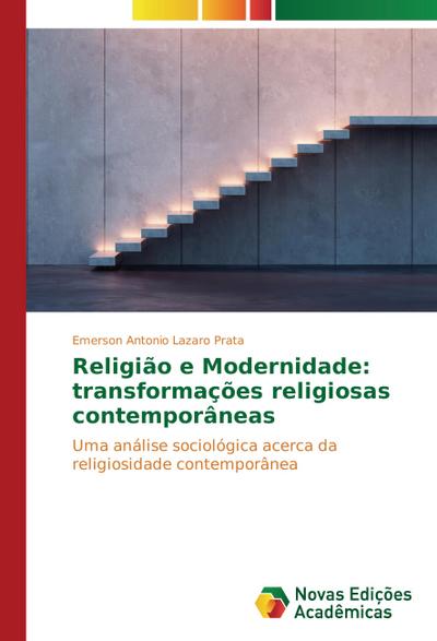 Religião e Modernidade: transformações religiosas contemporâneas