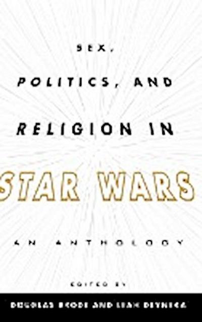 Sex, Politics, and Religion in Star Wars