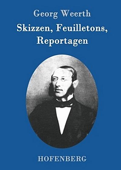 Skizzen, Feuilletons, Reportagen