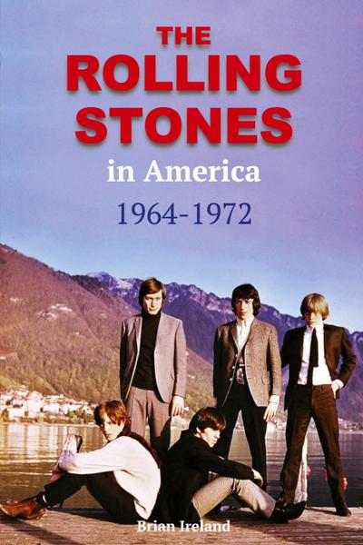The Rolling Stones in America 1964-1972