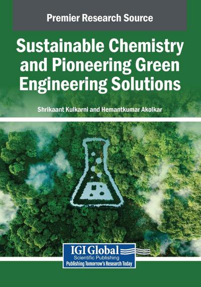 Sustainable Chemistry and Pioneering Green Engineering Solutions