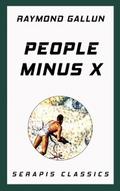People Minus X (Serapis Classics)