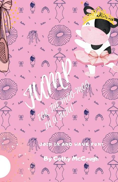 JUMP FOR THE MOO-MOO IN A TUTU! BOOK 19