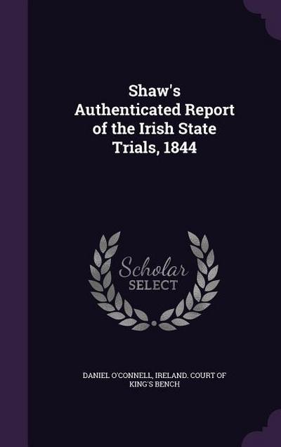 Shaw’s Authenticated Report of the Irish State Trials, 1844