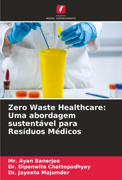 Zero Waste Healthcare: Uma abordagem sustentável para Resíduos Médicos