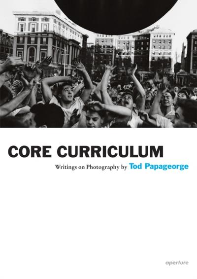 Tod Papageorge: Core Curriculum