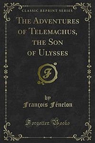 The Adventures of Telemachus, the Son of Ulysses