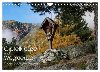 Gipfelkreuze und Wegkreuze in den Südtiroler Bergen (Wandkalender 2024 DIN A4 quer), CALVENDO Monatskalender