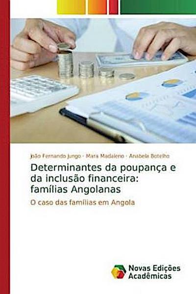 Determinantes da poupança e da inclusão financeira: famílias Angolanas