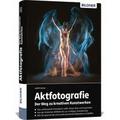 Aktfotografie: Der Weg zu kreativen Kunstwerken