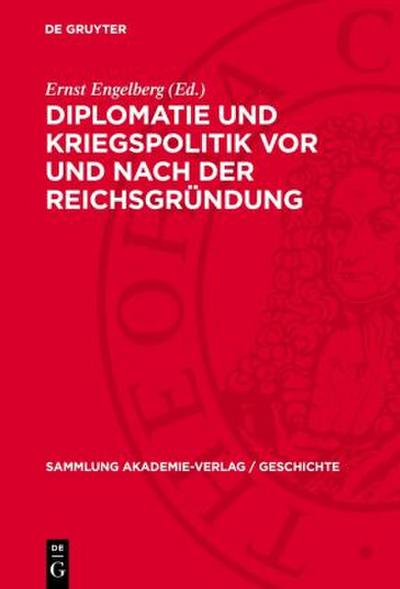 Diplomatie und Kriegspolitik vor und nach der Reichsgründung