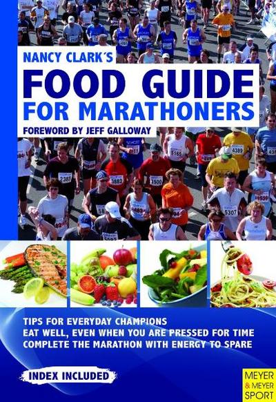 Nancy Clark’s Food Guide for Marathoners: Tips for Everyday Champions