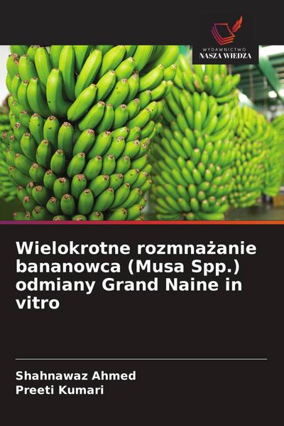 Wielokrotne rozmna¿anie bananowca (Musa Spp.) odmiany Grand Naine in vitro