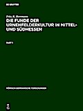 Die Funde der Urnenfelderkultur in Mittel- und Südhessen (Römisch-Germanische Forschungen, Band 27)