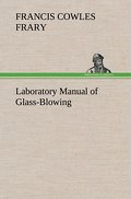 Laboratory Manual of Glass-Blowing