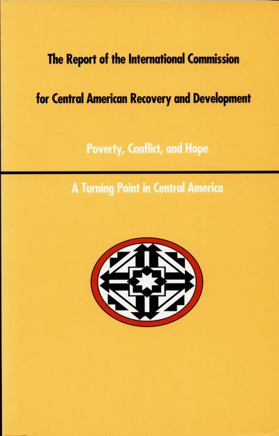 A Report of the International Commission for Central American Recovery and Development