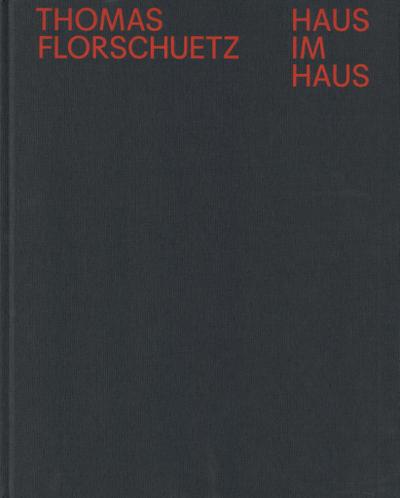 Thomas Florschuetz: Haus im Haus