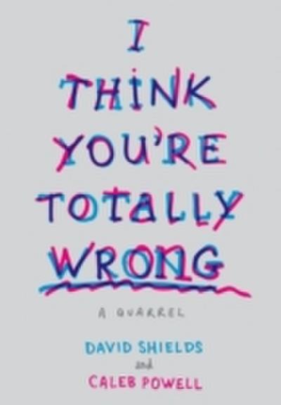 I Think You’re Totally Wrong