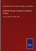 Briefe der Herzogin Elisabeth Charlotte von Orléan