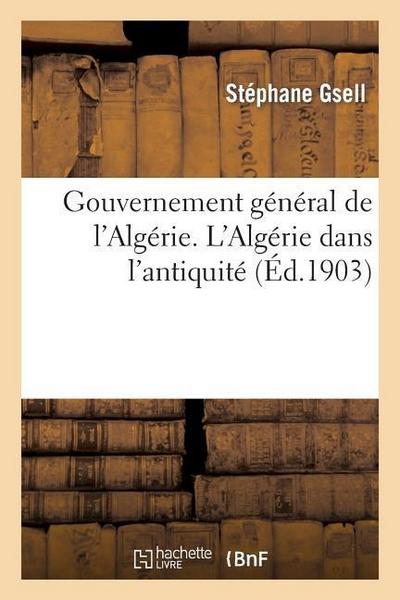 Gouvernement Général de l’Algérie. l’Algérie Dans l’Antiquité