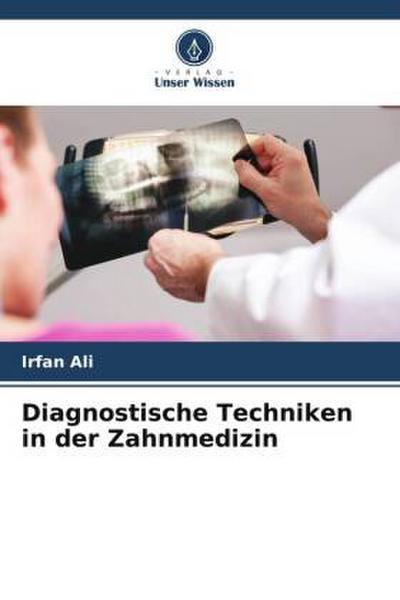 Diagnostische Techniken in der Zahnmedizin