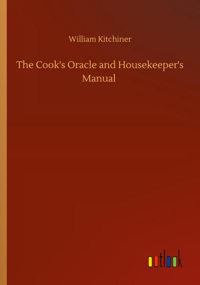 The Cook’s Oracle and Housekeeper’s Manual