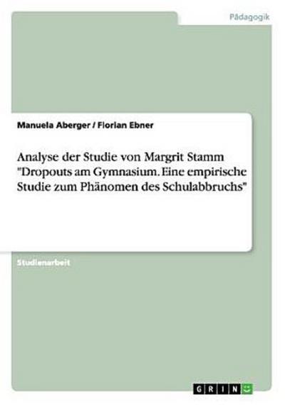 Analyse der Studie von Margrit Stamm "Dropouts am Gymnasium. Eine empirische Studie zum Phänomen des Schulabbruchs"