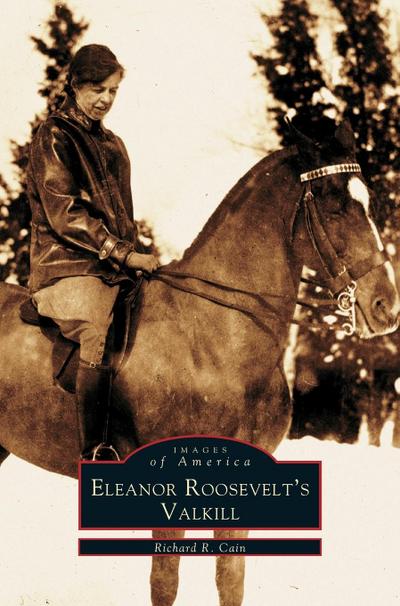 Eleanor Roosevelt’s Valkill