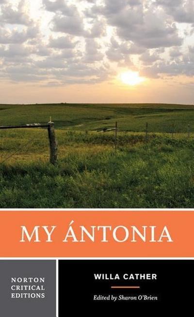 My Ántonia: A Norton Critical Edition - Willa Cather