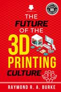 The Future of the 3D Printing Culture